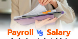 ทำความรู้จัก Payroll vs Salary คืออะไร แล้วแตกต่างกันอย่างไร